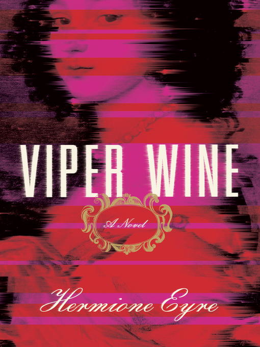 Title details for Viper Wine by Hermione Eyre - Wait list
